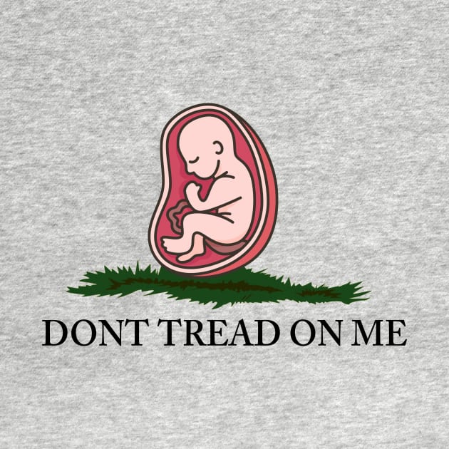 Pro Life, Dont tread on me, black text by Selah Shop